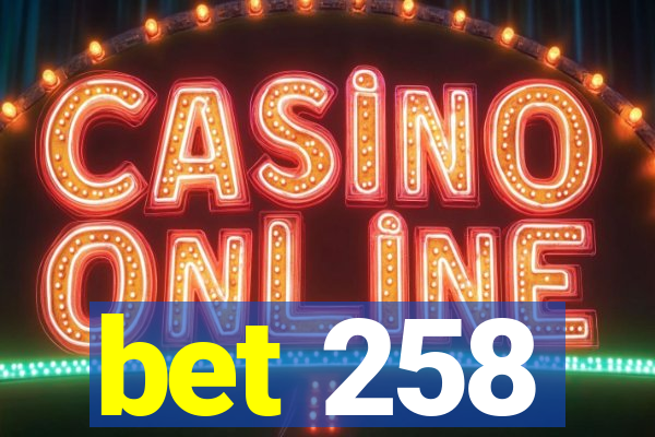 bet 258
